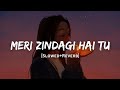 Meri Zindagi Hai Tu - Jubin Nautiyal & Neeti Mohan Song | Slowed And Reverb Lofi Mix