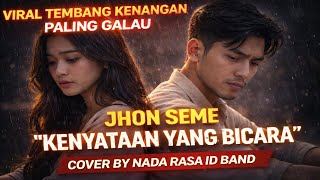 Download lagu VIRAL TEMBANG KENANGAN PALING GALAU 😭 | Jhon Seme – Kenyataan Yang Bicara (Cover) Nada Rasa ID Band mp3