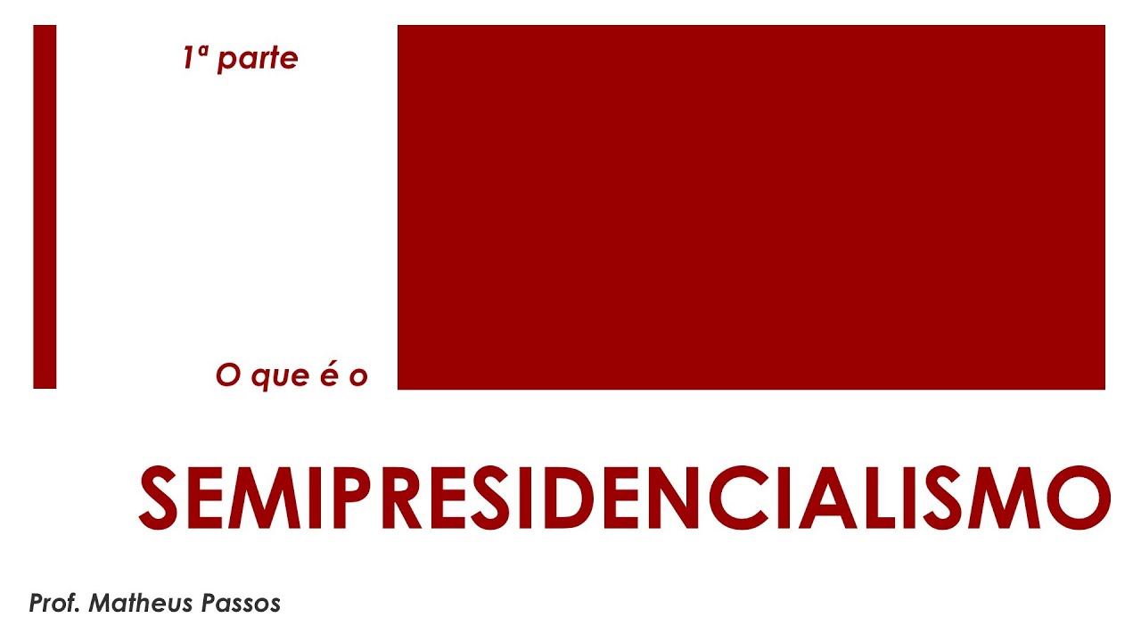 Semipresidencialismo — 1ª parte
