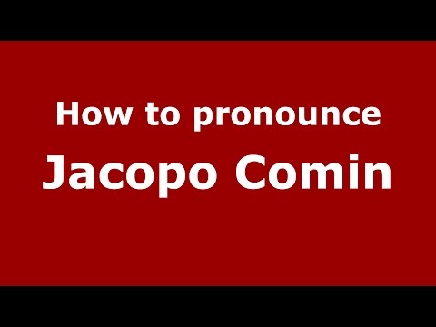 How to pronounce Jacopo Comin (Italian/Italy)  - PronounceNames.com