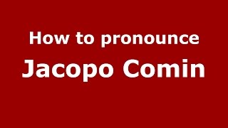 How to pronounce Jacopo Comin
