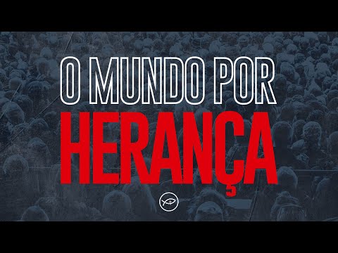 O Mundo Por Herença - Comunidade Católica Colo…