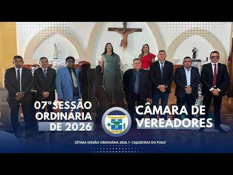 07ª SESSÃO ORDINÁRIA DA CÂMARA MUNICIPAL DE CAJAZEIRAS DO PIAUI 22/05/2026
