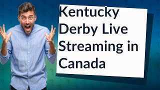 Where can I watch the Kentucky Derby Canada?