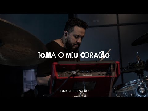 Toma O Meu Coração | Ibab Celebração