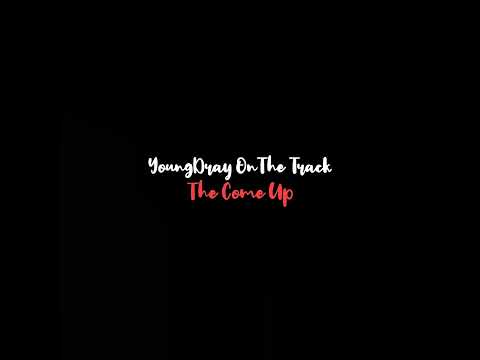 YoungDray OnThe Track  - The Come Up