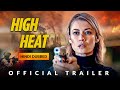 HIGH HEAT हाई हीट Official Trailer Hindi Dubbed Action Movie Lionsgate Play