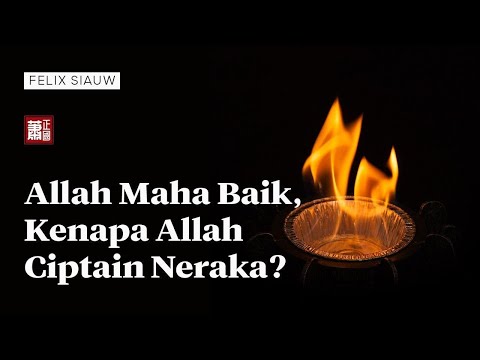 Allah Mahabaik Kenapa Ciptain Neraka ?