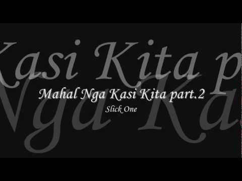 Mahal Nga Kasi Kita part.2 - Slick One