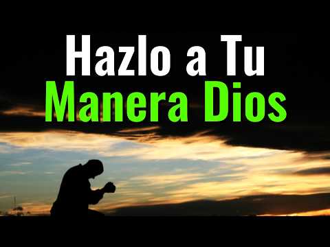 Que Se haga Siempre Tu Voluntad Señor ¦ Oración, #prayer #dios