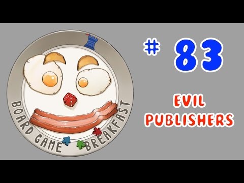 Board Game Breakfast: Episode 83 - Evil Publishers