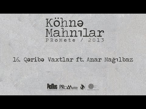 PRoMete ft. Anar Nağılbaz — Qəribə Vaxtlar