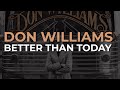 Don Williams - Better Than Today (Official Audio)