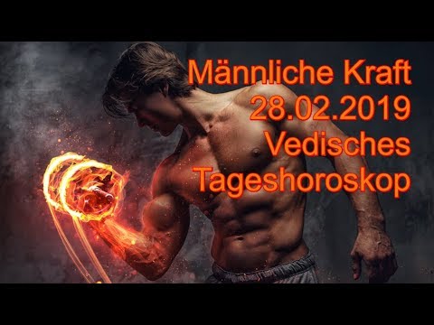 Männliche Kraft 28.02.2019 Vedisches Tageshoroskop
