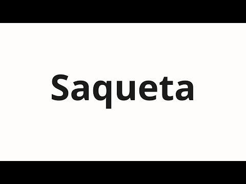 How to pronounce Saqueta