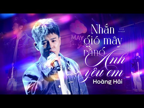 Nhắn Gió Mây Rằng Anh Yêu Em - Hoàng Hải | Official Music Video | Mây Sài Gòn