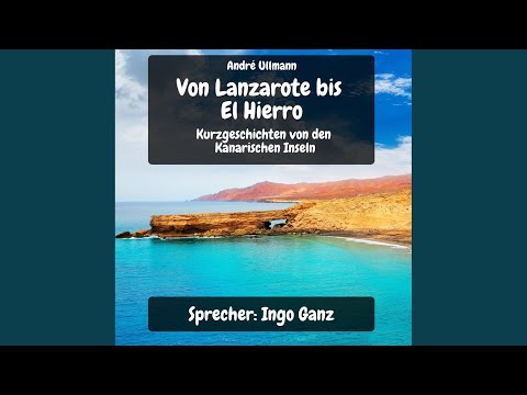 Kapitel 02 - Von Lanzarote bis El Hierro - Kurzgeschichten von den Kanarischen Inseln