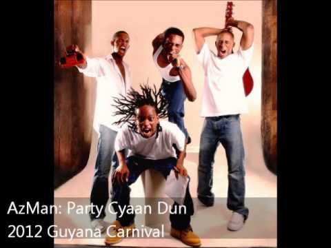 New AzMan: Party Cyaan Dun [2012 Guyana Carnival/Mashramani Soca]