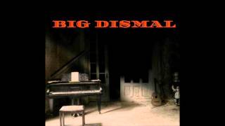 Big Dismal- Dont Cry