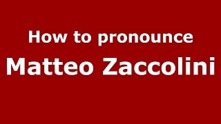 How to pronounce Matteo Zaccolini