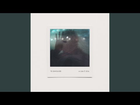 Te Envolver - A Lua é Oca