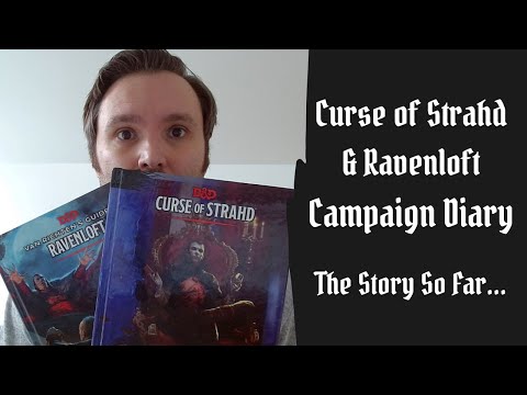 Campaign Diary: The Story So Far - Running Curse of Strahd & Ravenloft from Apr 2020 to present