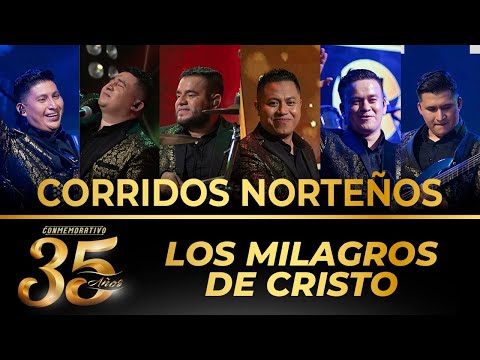 Los Milagros de Cristo - Corridos Norteños  - 35 Años (En Vivo)