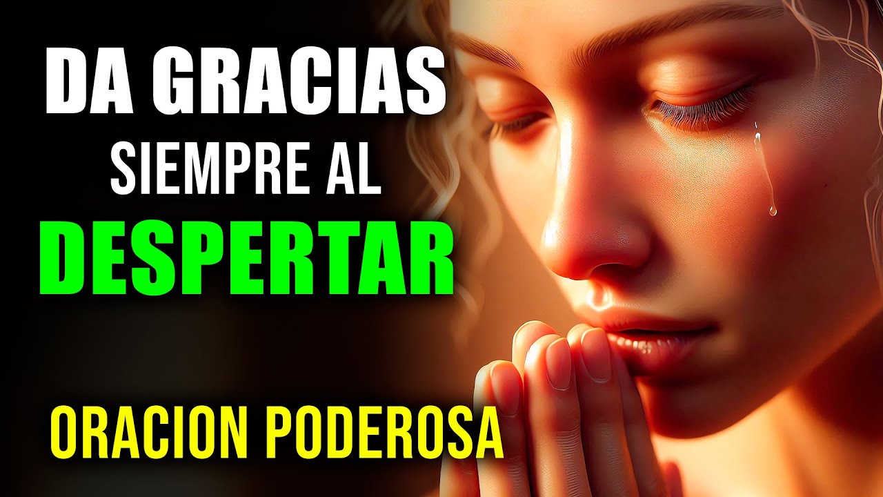 ORACIÓN de la Mañana para Dar Gracias a DIOS por este Nuevo DÍA y sus Bendiciones