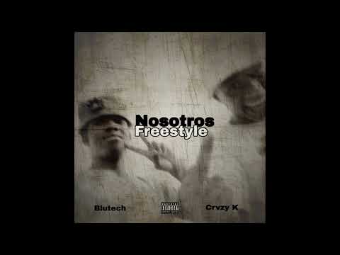 Crvzy K X Blutech - Nosotros [Freestyle]