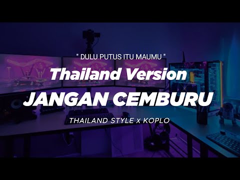 DJ JANGAN CEMBURU THAILAND STYLE x KOPLO " DULU PUTUS ITU MAUMU " VIRAL TIKTOK
