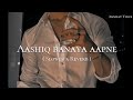 Aashiq Banaya Aapne Slowed Reverb Subscribe For More Songs