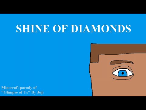 "Glimpse of Us" Minecraft Parody ♫♫ Shine of Diamonds