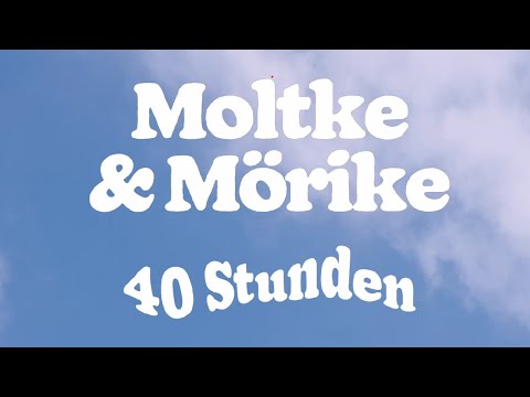 Moltke & Mörike - 40 Stunden (Offizielles Video)