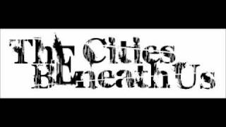 The Cities Beneath Us - Unfaithful (w/ lyrics)