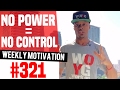No Contol No Power Weekly Motivation 321 Dre Baldwin