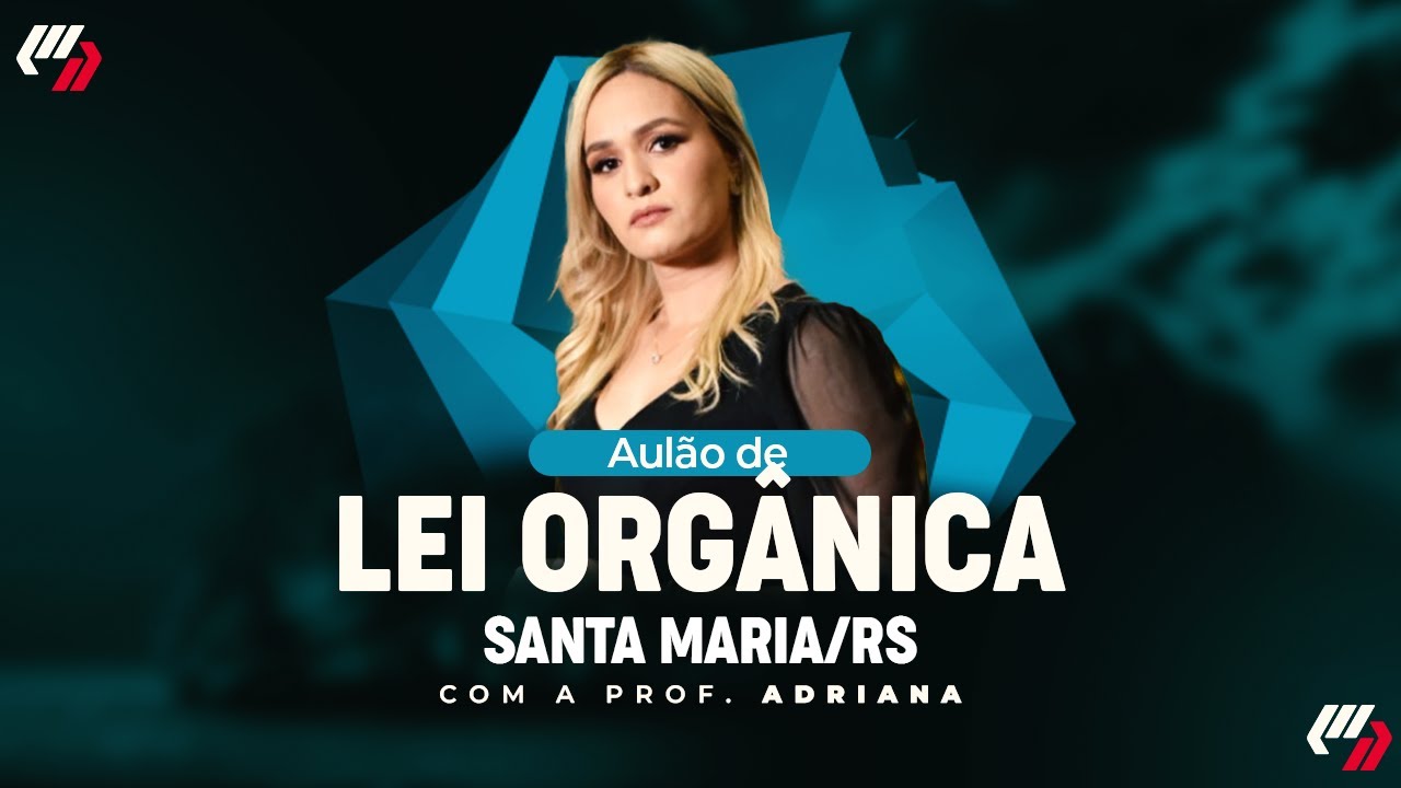 SANTA MARIA/RS: AULÃO DE LEI ORGÂNICA. PROF ADRIANA