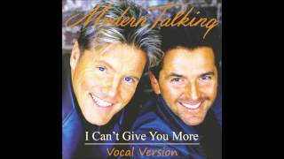 Modern Talking - I Can&#39;t Give You More Vocal Version