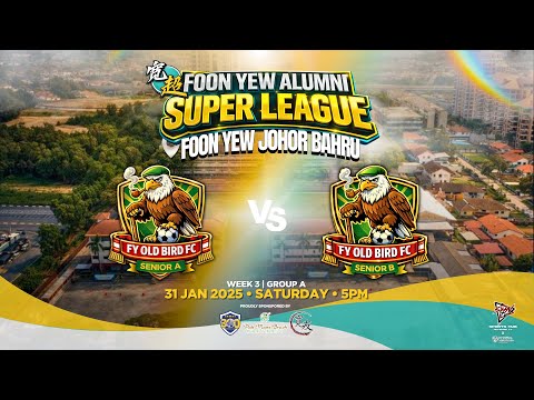 FOON YEW ALUMNI SUPER LEAGUE 2026 | FY OLD BIRD FC A VS FY OLD BIRD FC B
