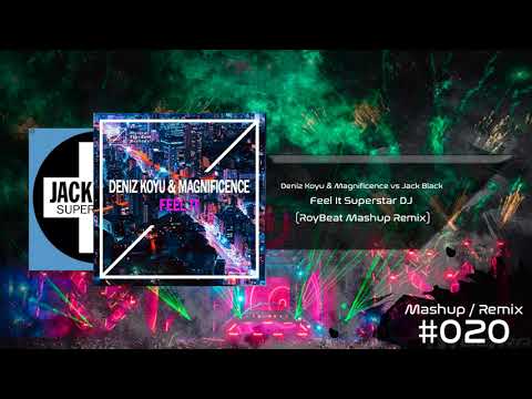 Deniz Koyu & Magnificence Vs Jack Black - Feel It Superstar DJ (RoyBeat Mashup Remix)