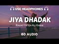 Jiya Dhadak Dhadak 8D AUDIO Rahat Fateh Ali Khan Tujhe Dekh Dekh Sona