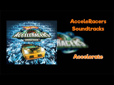 Hot Wheels AcceleRacers Soundtracks: 6. Accelorate