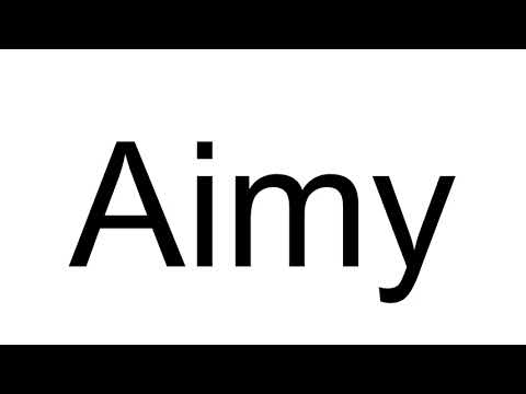 How to Pronounce Aimy
