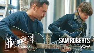Sam Roberts - &quot;Fiend&quot; // The Barbershop Sessions