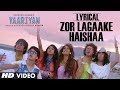 ZOR LAGAAKE HAISHAA FULL SONG WITH LYRICS | YAARIYAN |HIMANSH KOHLI, RAKUL PREET| Divya Khosla Kumar