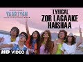 ZOR LAGAAKE HAISHAA FULL SONG WITH LYRICS YAARIYAN HIMANSH KOHLI RAKUL PREET Divya Khosla Kumar