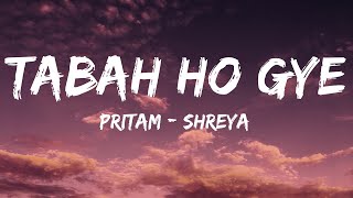 Download lagu Tabah Ho Gaye (Lyrics) - Pritam, Shreya mp3