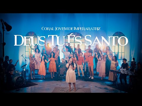 Deus Tu És Santo - Coral Jovem de Imperatriz