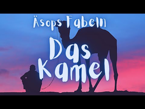 Äsops Fabeln • DAS KAMEL