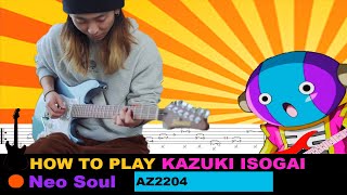 How to play | Neo Soul Guitar - Kazuki Isogai with Ibanez AZ2204 / TAB Tutorial