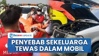 Penyebab Tewasnya 4 Orang Sekeluarga dalam Mobil di Tol Tegal karena Keracunan Karbon Monoksida